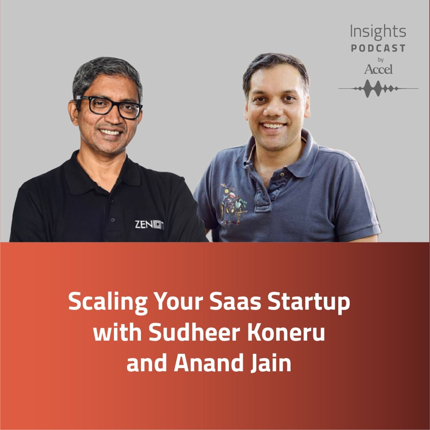 INSIGHTS #52 – Scaling your SaaS Startup with Sudheer Koneru and Anand Jain