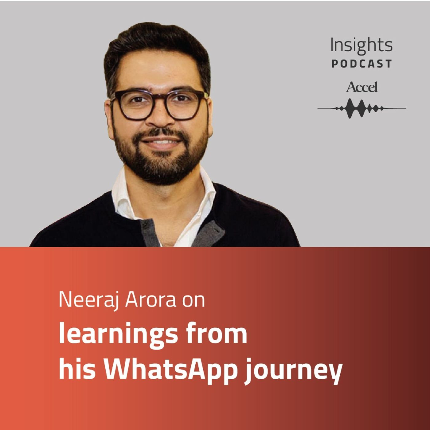 INSIGHTS #53 – Neeraj Arora on learnings from his WhatsApp journey