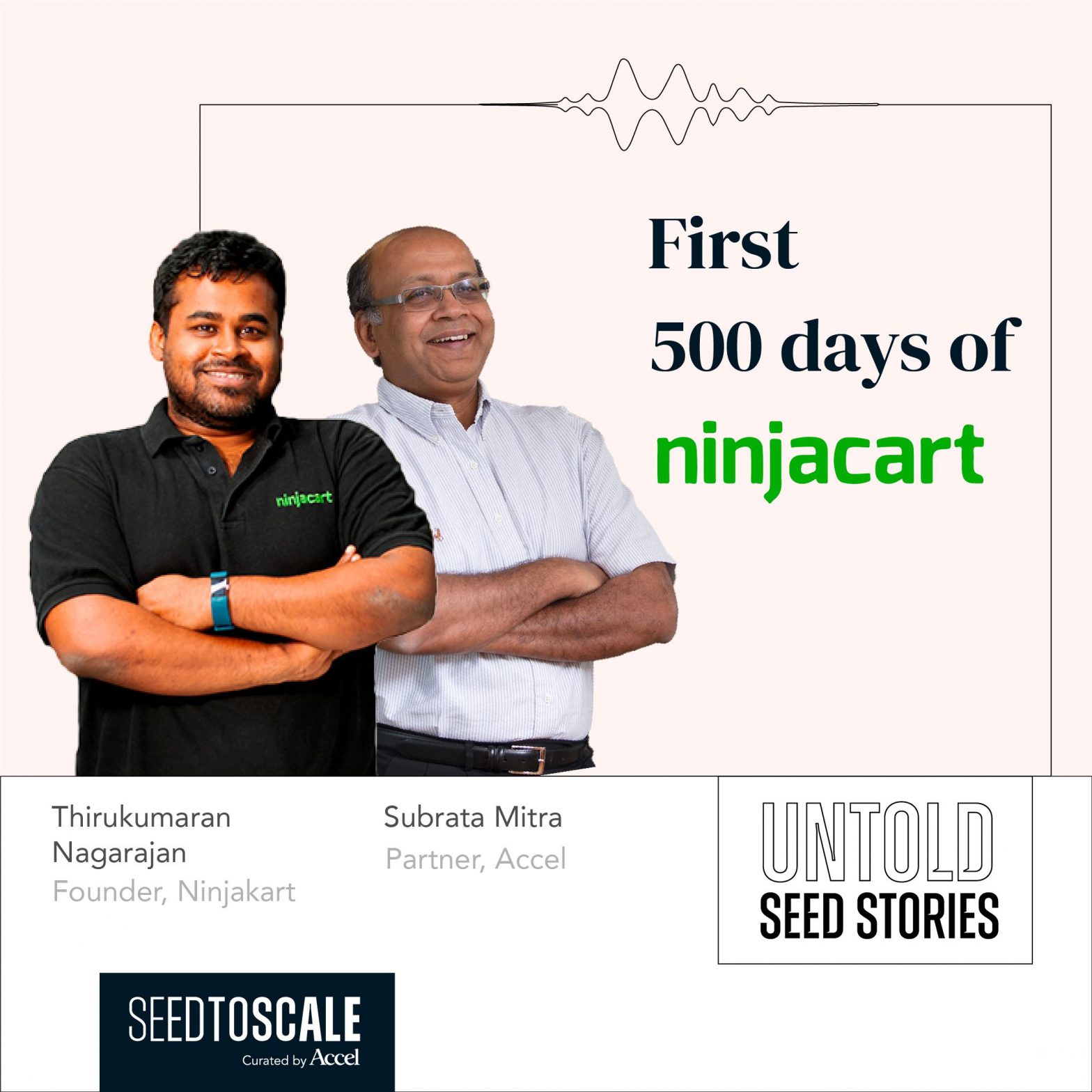 INSIGHTS #57 – Untold Seed Stories: First 500 Days of Ninjacart with Thirukumaran
