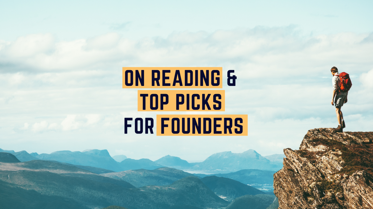 Musings #14: On reading and top picks for founders