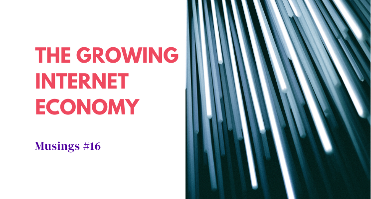 Musings #16: The Growing Internet Economy