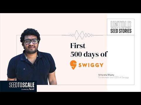 Untold Seed Stories: First 500 Days of Swiggy – SEED TO SCALE INSIGHTS #61