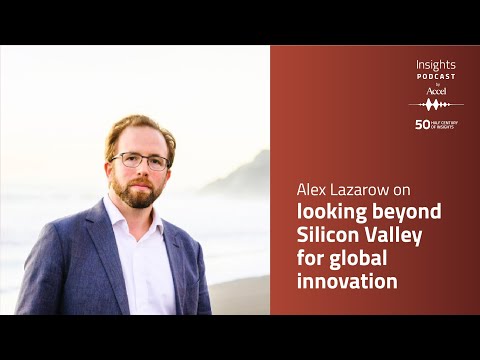 Alex Lazarow on looking beyond Silicon Valley for global innovation – SEED TO SCALE INSIGHTS #51