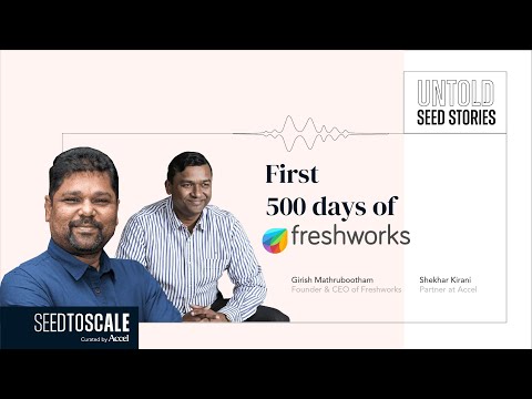 Untold Seed Stories: First 500 Days of Freshworks – SEED TO SCALE INSIGHTS #62