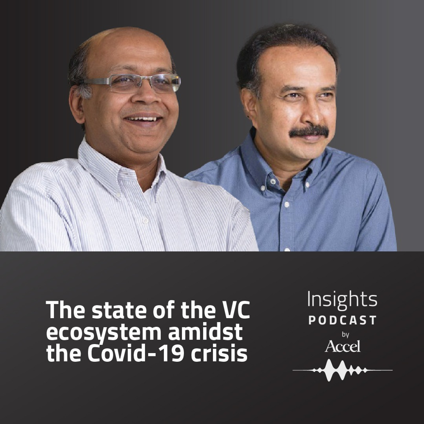 INSIGHTS #49 – The state of the VC ecosystem amidst COVID-19 crisis: Prashanth Prakash & Subrata Mitra