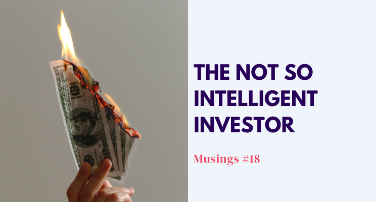 Musing #18: The Not So Intelligent Investor