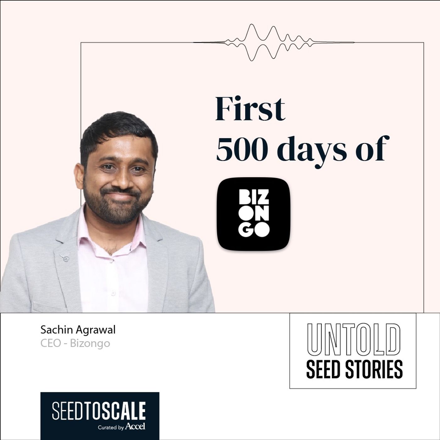 INSIGHTS #76: Untold Seed Stories | First 500 Days of Bizongo